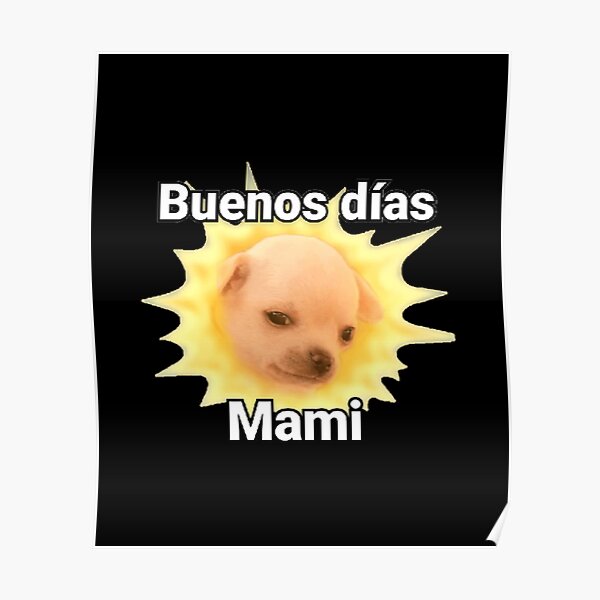 "Buenos Dias Meme" Poster for Sale by br11-2 | Redbubble