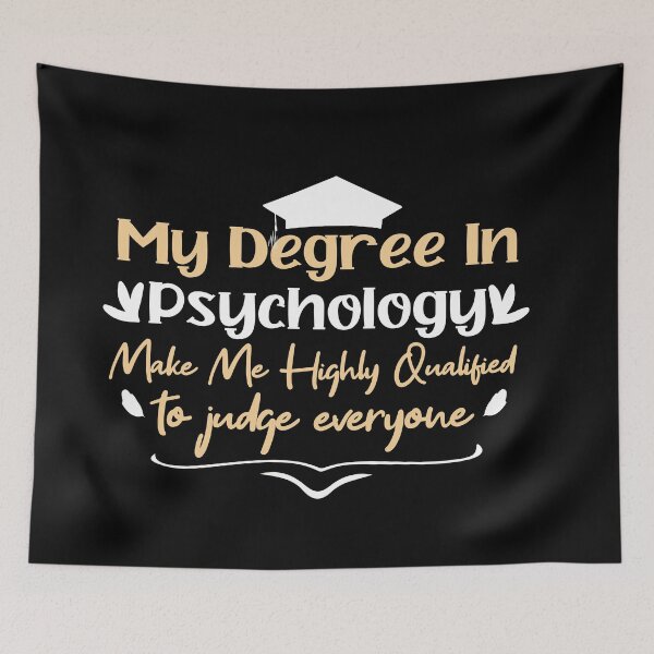 Item preview, Copy of    my degree in psychology make me highly qualified to judge everyon designed and sold by Mer Yem.
