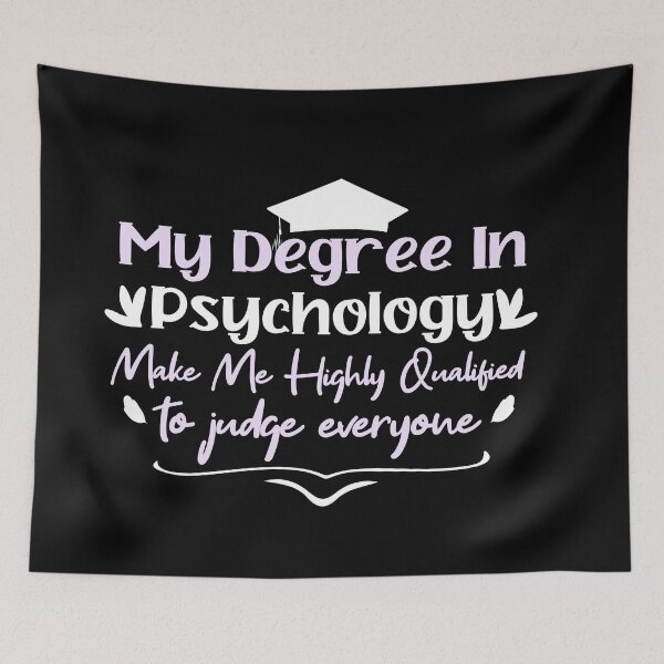 Item preview,     my degree in psychology make me highly qualified to judge everyon designed and sold by Mer Yem.
