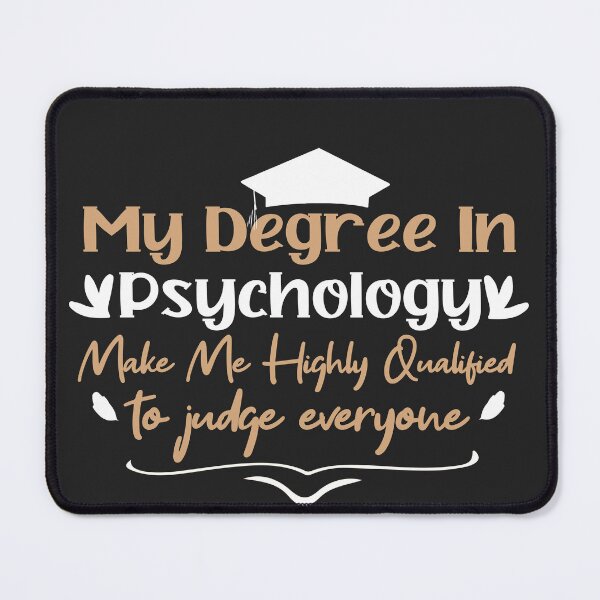 Item preview, my degree in psychology make me highly qualified to judge everyon designed and sold by Mer Yem.