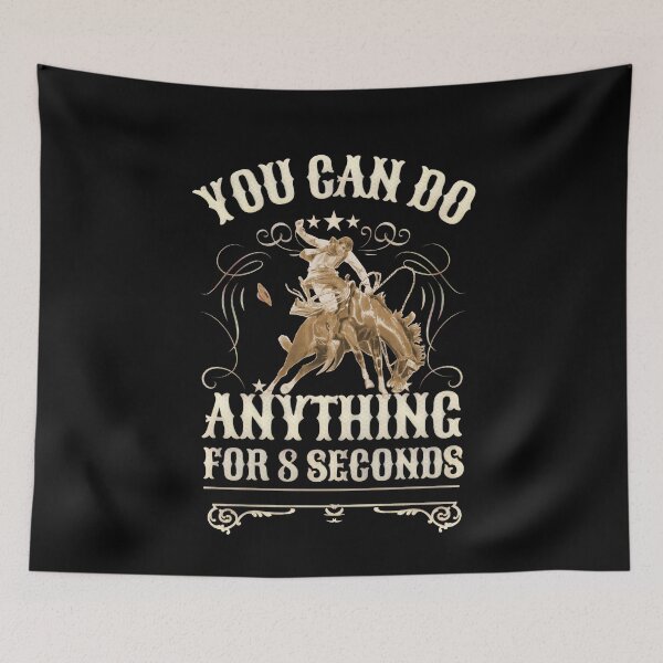Item preview, You Can Do Anything for 8 Seconds - rodeo designed and sold by No1Equestrian.
