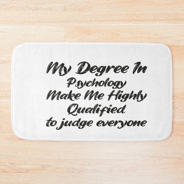 Item preview,  my degree in psychology make me highly qualified to judge everyon designed and sold by Mer Yem.