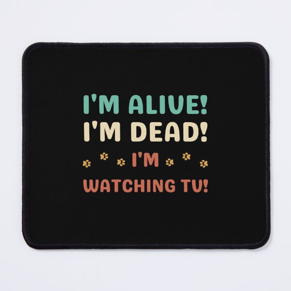 Item preview, I'm Alive! I'm Dead! I'm Watching TV! Funny viral meme trend designed and sold by appareltolove.