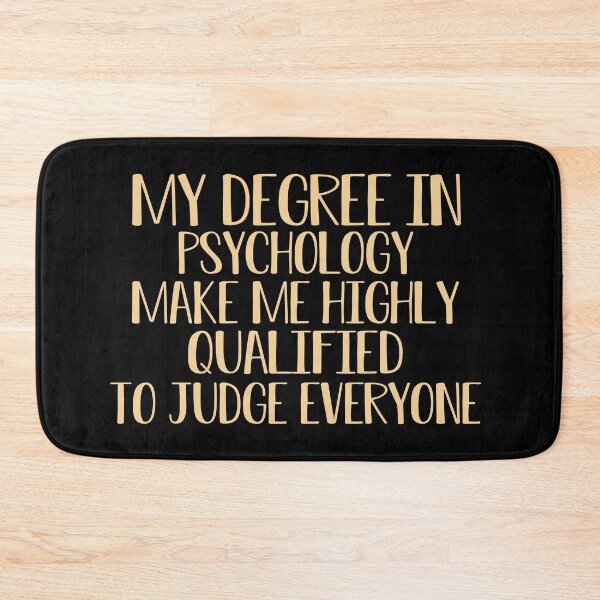 Item preview,  my degree in psychology make me highly qualified to judge everyon designed and sold by Mer Yem.