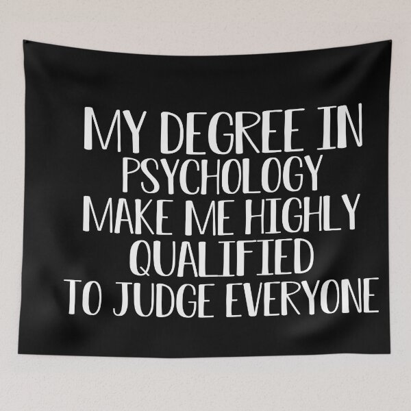 Item preview,  my degree in psychology make me highly qualified to judge everyon designed and sold by Mer Yem.