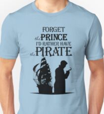 I'd rather have the Pirate! Unisex T-Shirt
