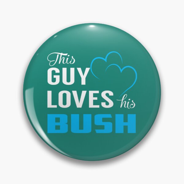 Item preview, Bush T-ShirtThis Guy Loves His BUSH designed and sold by YonagoTottori.