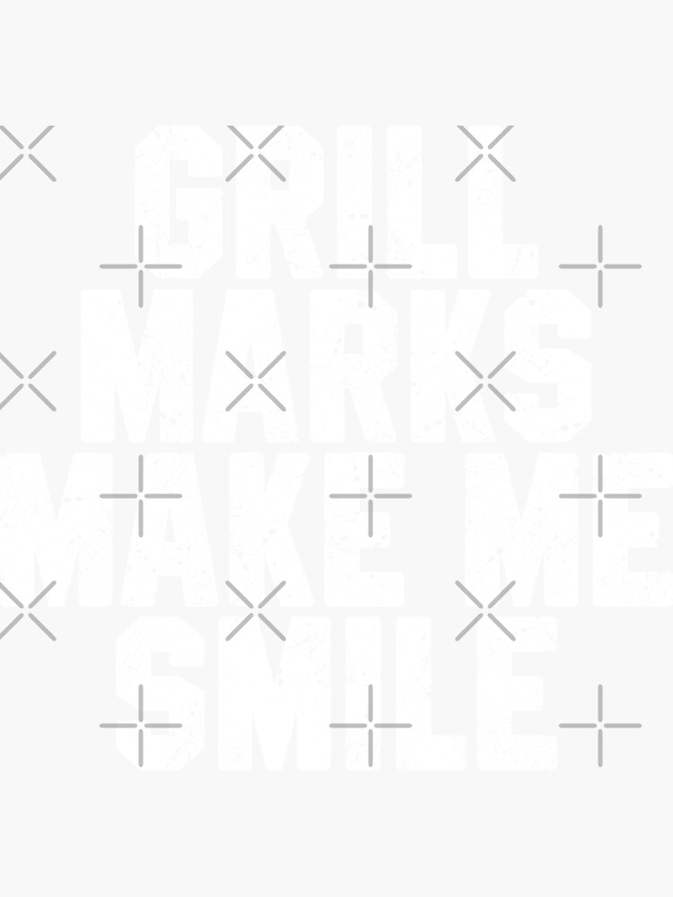"Grill Marks Make Me Smile" Sticker for Sale by STdesigns Redbubble