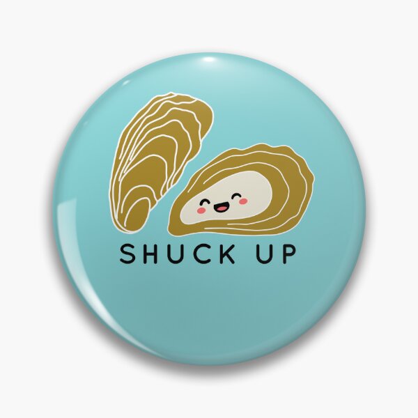 Item preview, Funny Oyster Shuck Up designed and sold by champagnemoment.