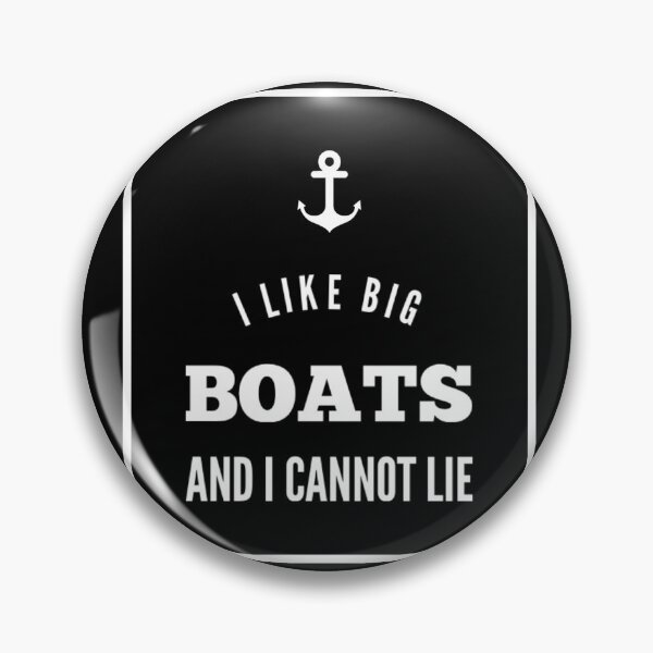 Item preview, I Like Big Boats And I Cannot Lie designed and sold by JOY STORE 45.