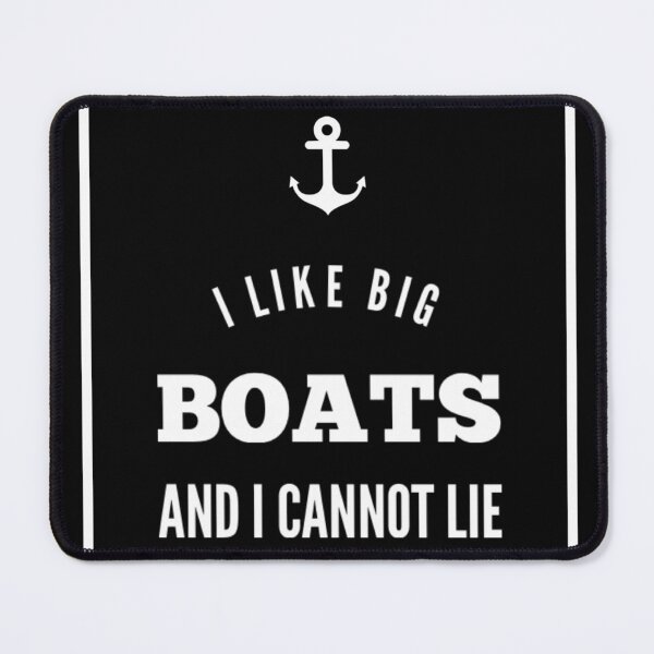 Item preview, I Like Big Boats And I Cannot Lie designed and sold by JOY STORE 45.