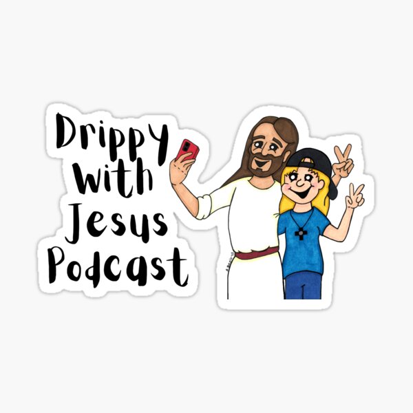 Drippy With Jesus Podcast Sticker