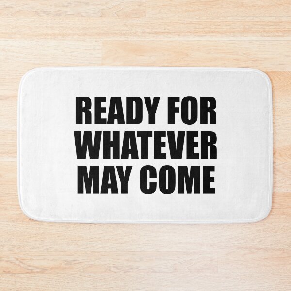 Item preview, Ready for whatever may come designed and sold by Colorfulandfun.