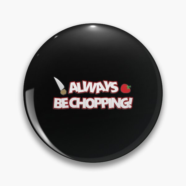 Item preview, Always Be Chopping  designed and sold by AngelaWal73860.