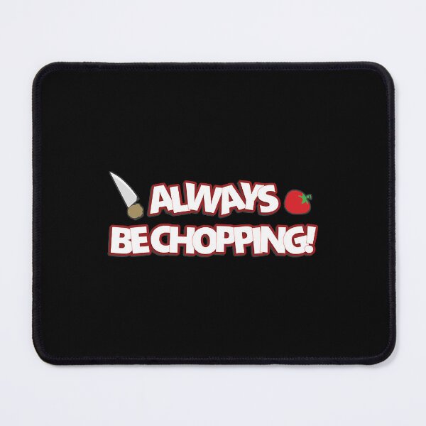 Item preview, Always Be Chopping  designed and sold by AngelaWal73860.
