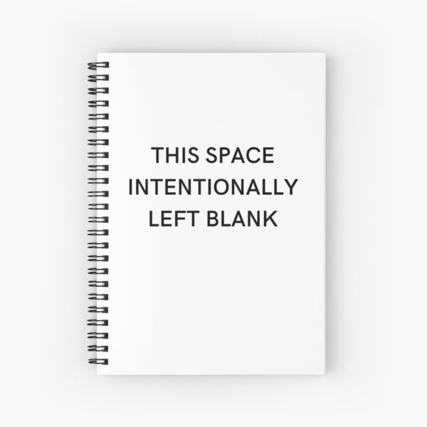 Intentionally Left Blank Spiral Notebook for Sale by AdTheBad