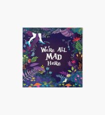 WE'RE ALL MAD HERE Art Board