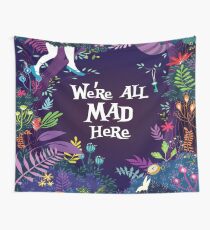 WE'RE ALL MAD HERE Wall Tapestry