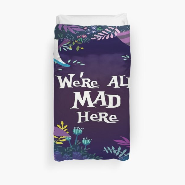 WE'RE ALL MAD HERE Duvet Cover