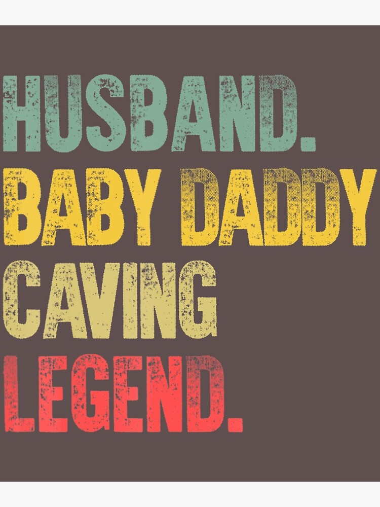 mens-vintage-husband-baby-daddy-caving-legend-poster-for-sale-by