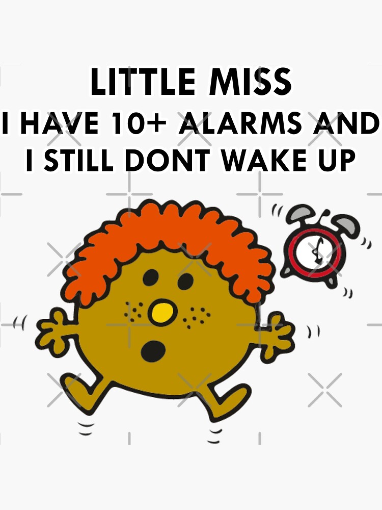 "Little Miss I Have 10+ Alarms And I Still Dont Wake Up" Sticker for