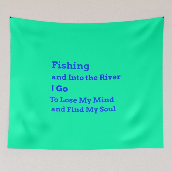 Item preview, Fishing and into the river I go to lose my mind and find my soul  designed and sold by Echo Aesthetics.