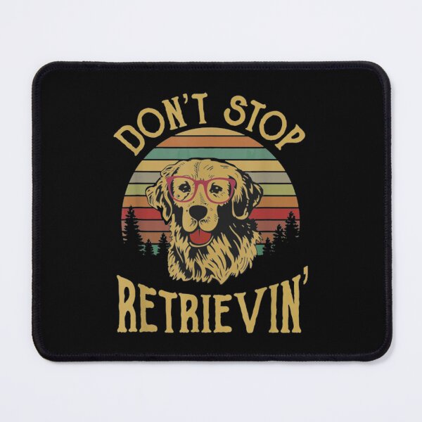 Item preview, dont stop retrievin dogs designed and sold by Jost Riedel.