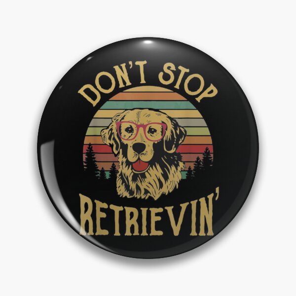 Item preview, dont stop retrievin dogs designed and sold by Jost Riedel.