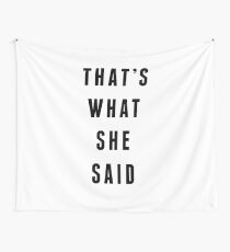 that's what she said Wall Tapestry