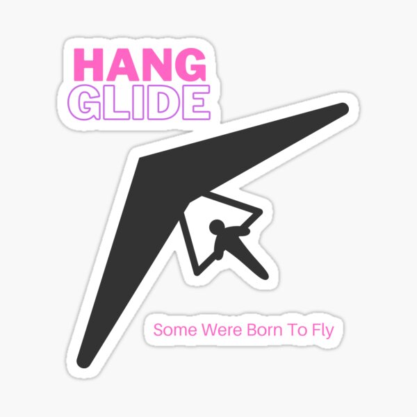 Hang glide , some were born to fly Sticker