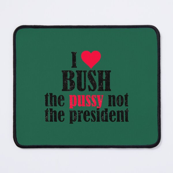 Item preview, I Love Bush Not The President T-Shirti love bush not the president  designed and sold by UmoiHyogo.