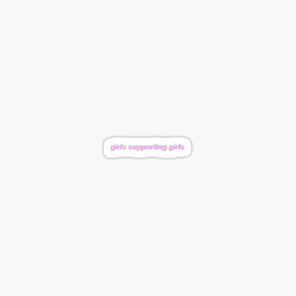 girls supporting girls Sticker