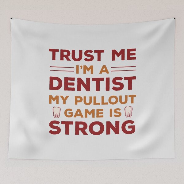 Item preview, Trust Me I Am A Dentist My Pullout Game Is Strong | Funny Dentist Dad Jokes | Dentist Jokes designed and sold by DrawingBoard.