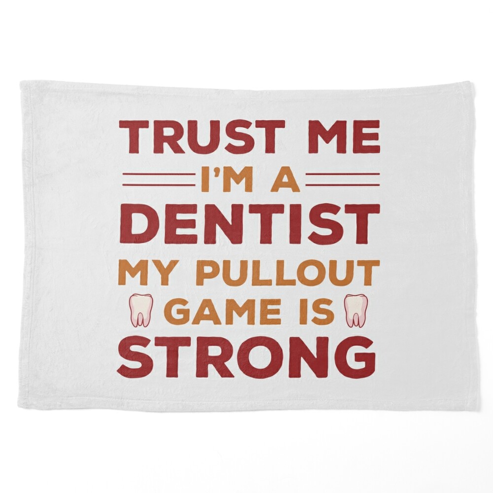 Trust Me I Am A Dentist My Pullout Game Is Strong | Funny Dentist Dad Jokes  | Dentist Jokes