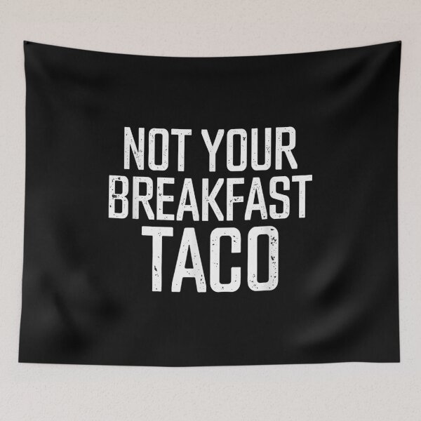 Item preview, Not Your Breakfast Taco designed and sold by Jamesonbell.