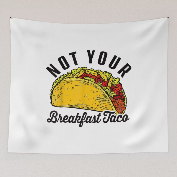 Item preview, Not Your Breakfast Taco Funny designed and sold by Jamesonbell.