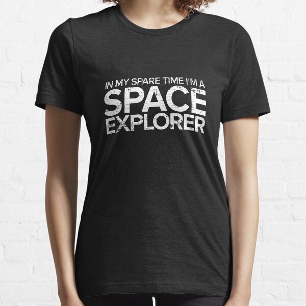 In My Spare Time I'm A Space Explorer Essential T-Shirt