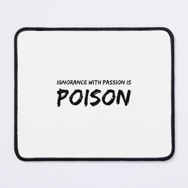 Item preview, Ignorance with passion is poison. designed and sold by 1Lio.