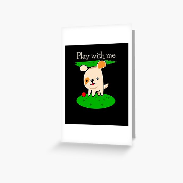 I'm Bored. Play With Me Greeting Card for Sale by serpentsky17