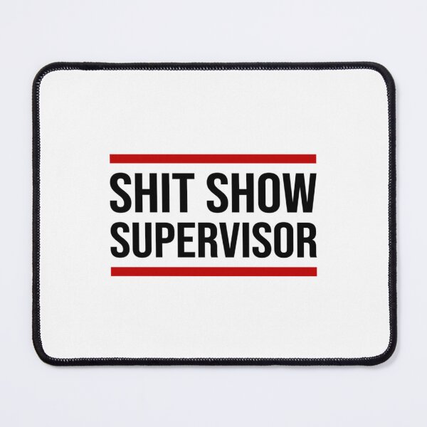 Item preview, Shit Show Supervisor Funny Mom Dad Boss Manager Teacher Babysitter             designed and sold by Agnawell.