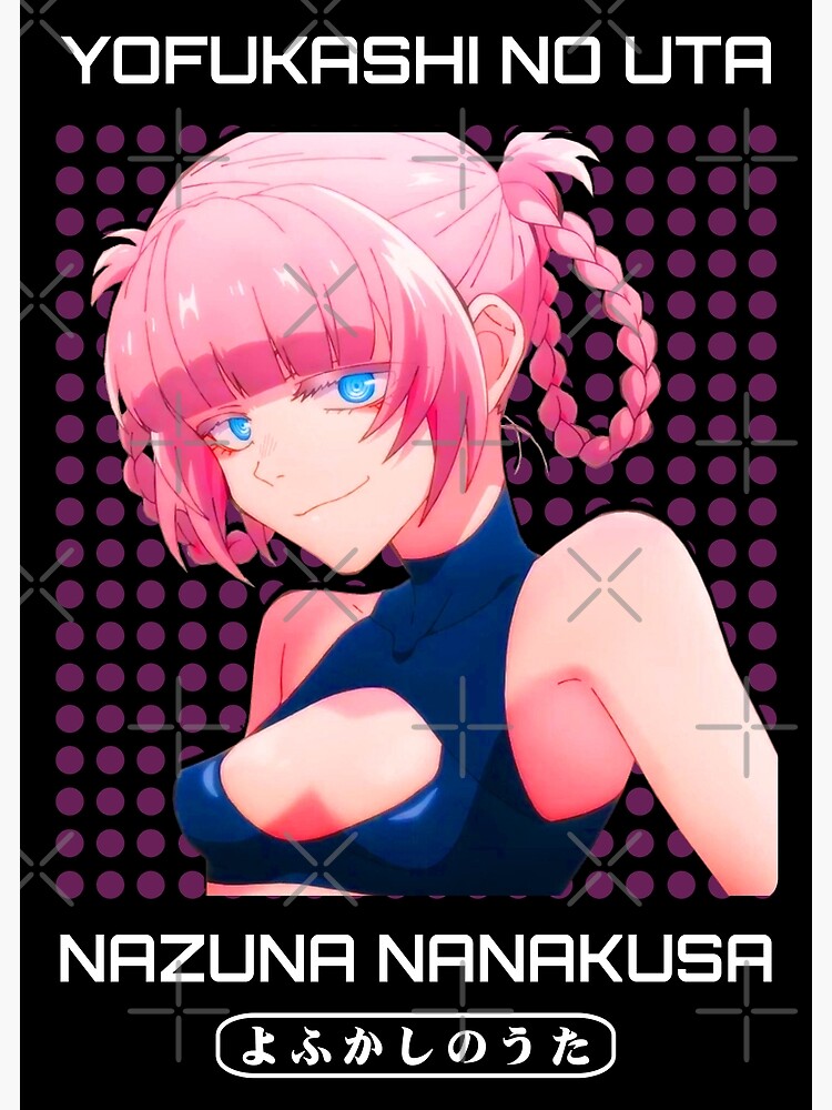 Nanazuka Nazuna - Yofukashi No Uta Poster by Jen0v