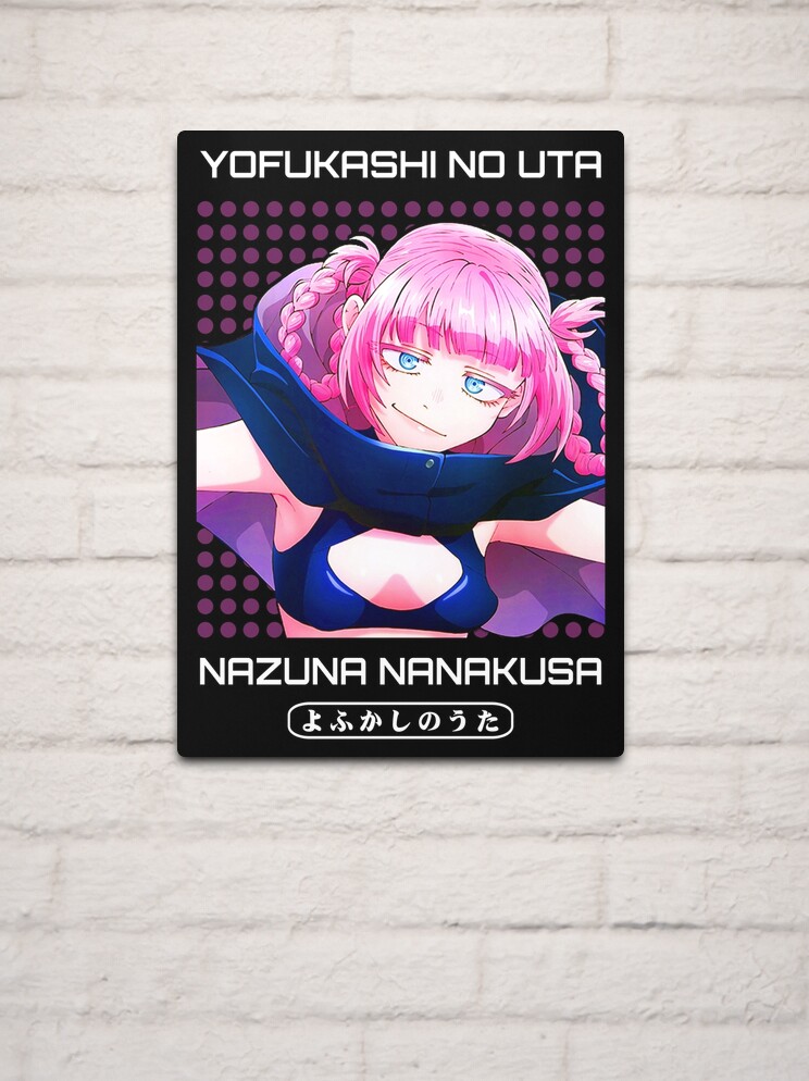 YOFUKASHI NO UTA - NAZUNA NANAKUSA Poster for Sale by TRIANGLEDOWN