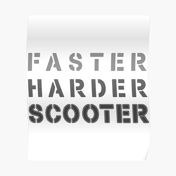 Faster Harder Scooter Scooter techno " Poster Sale BobbyMartiArt | Redbubble