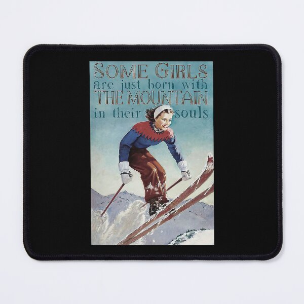 Item preview, Some One Girls Are Just Born With The Mountain In Their Souls Skiing designed and sold by toniobnd51.