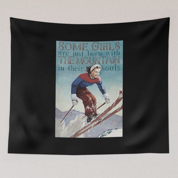 Item preview, Some One Girls Are Just Born With The Mountain In Their Souls Skiing   designed and sold by toniobnd51.
