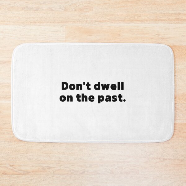 Item preview, Don't dwell on the past. designed and sold by jaeking33.