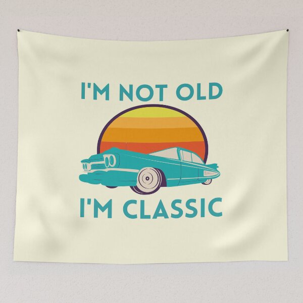 Item preview, I'm Not Old I'm Classic designed and sold by RedTomasB.