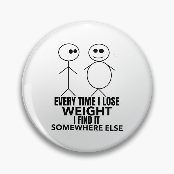 Item preview, Every time I Lose Weight, I find it somewhere else: designed and sold by crazydotdesigns.