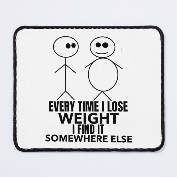 Item preview, Every time I Lose Weight, I find it somewhere else: designed and sold by crazydotdesigns.