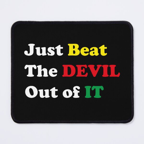 Item preview, Just Beat The Devil Out of IT designed and sold by Bend-The-Trendd.
